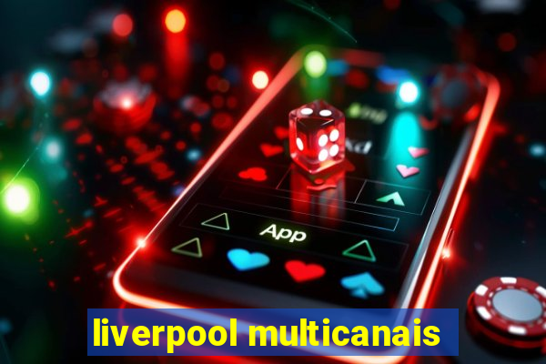 liverpool multicanais